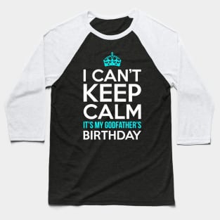 I Cant Keep Calm Its My Girlfriends Birthday Party Baseball T-Shirt